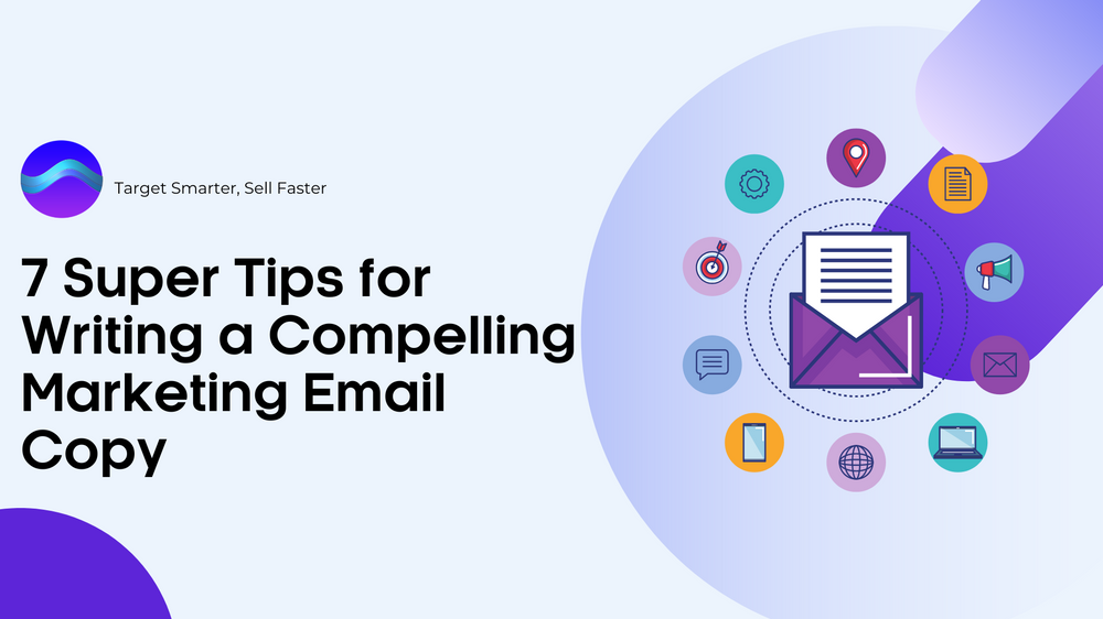 7 Super Tips for Writing a Compelling Marketing Email Copy