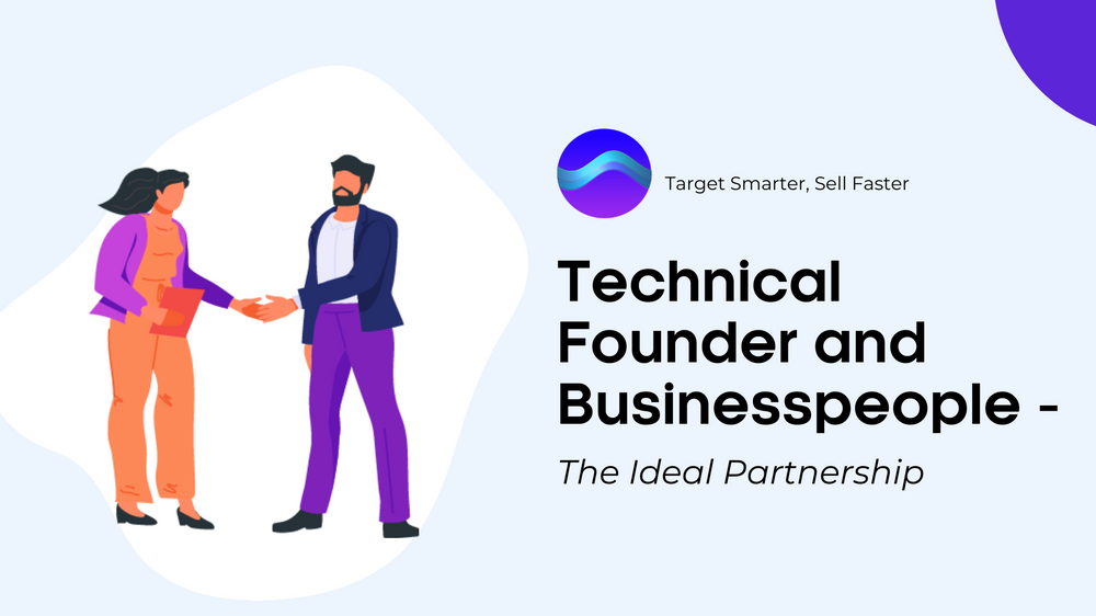Technical Founder and Businesspeople — The Ideal Partnership