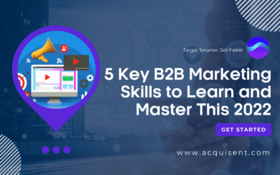 5 Key B2B Marketing Skills to Learn and Master This 2022