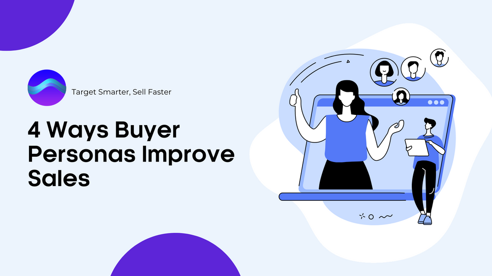 4 Ways Buyer Personas Improve Sales