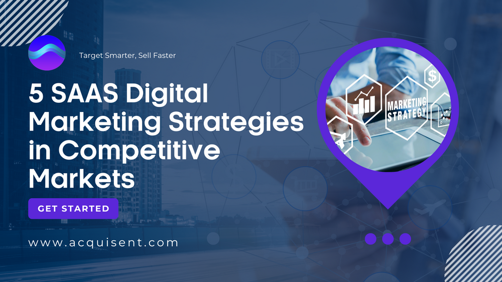 5 SAAS Digital Marketing Strategies in Competitive Markets